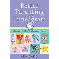 Better Parenting with the Enneagram: Nine Types of Children and Nine Types of Parents Better Parenting with the Enneagram: Nine Types of Children and Nine Types of Parents Paperback Kindle