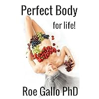 Perfect Body: For Life! Perfect Body: For Life! Kindle