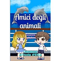 Amici degli animali: vacanza all'Isola d'Elba (Italian Edition) Amici degli animali: vacanza all'Isola d'Elba (Italian Edition) Paperback Kindle