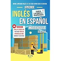 APRENDE INGLÉS EN ESPAÑOL - VOCABULARIO WAREHOUSE / BODEGA / ALMACÉN - INGLÉS PARA LATINOS / HISPANOS - INGLÉS PARA TRABAJAR - KNINGLÉS: HABLA FLUIDO ... FÁCIL COMO LEER EN ESPAÑOL) (Spanish Edition) APRENDE INGLÉS EN ESPAÑOL - VOCABULARIO WAREHOUSE / BODEGA / ALMACÉN - INGLÉS PARA LATINOS / HISPANOS - INGLÉS PARA TRABAJAR - KNINGLÉS: HABLA FLUIDO ... FÁCIL COMO LEER EN ESPAÑOL) (Spanish Edition) Paperback