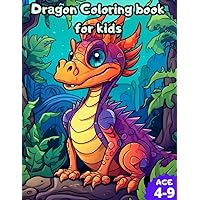 Dragon Coloring Book for kids: with 45 Pages of Super Cute and Easy to Color Baby Dragon. Ages 4-9 Dragon Coloring Book for kids: with 45 Pages of Super Cute and Easy to Color Baby Dragon. Ages 4-9 Paperback