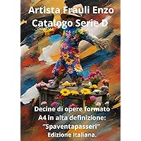 Frauli Enzo Catalogo Serie D: Decine di opere formato A4 in alta definizione. “Spaventapasseri” Edizione Italiana. (Italian Edition)