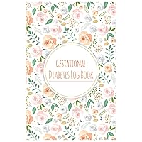 Gestational Diabetes Log Book: Keep record of Daily Blood Sugar & Food Journal Portable Size 6x9