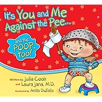 It's You & Me Against The Pee... & The Poop Too: A Picture Book About Potty Training