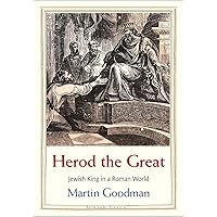Herod the Great: Jewish King in a Roman World (Jewish Lives) Herod the Great: Jewish King in a Roman World (Jewish Lives) Hardcover Audible Audiobook Kindle Audio CD