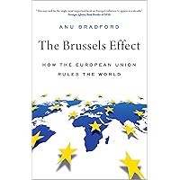 The Brussels Effect: How the European Union Rules the World The Brussels Effect: How the European Union Rules the World Paperback Kindle Hardcover