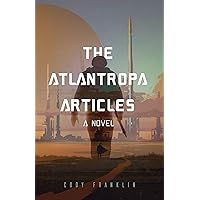 The Atlantropa Articles: A Novel (For Fans of Harry Turtledove and the Divergent Series) The Atlantropa Articles: A Novel (For Fans of Harry Turtledove and the Divergent Series) Paperback Kindle Audible Audiobook