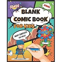 Blank Comic Book For Kids With Many Templates: DIY Draw Your Own Comics And Cartoons With Fun. The Kit Is Suitable For Girls And Boys, Teens And ... | 150 Pre-Formatted Comic Pages (Comic Books)