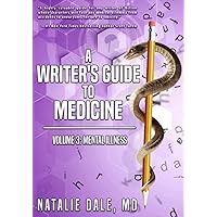 A Writer's Guide to Medicine: Volume 3: Mental Illness