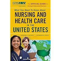 The Official Guide for Foreign-Educated Nurses: What You Need to Know about Nursing and Health Care in the United States The Official Guide for Foreign-Educated Nurses: What You Need to Know about Nursing and Health Care in the United States Kindle Paperback