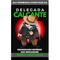 AS 4 PRIMEIRAS AVENTURAS DA DELEGADA CALCANTE (Portuguese Edition)