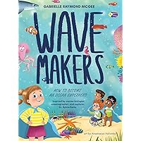 Wave Makers: How To Become An Ocean Superhero Wave Makers: How To Become An Ocean Superhero Hardcover