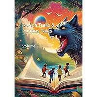 Mystic Trails & Curious Tales: Volume 2 (Mystic Trails and Curious Tales)