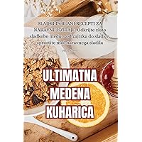 Ultimatna Medena Kuharica (Slovene Edition)