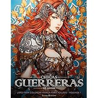 Chicas Guerreras de Anime: Libro de Colorear Manga para Adultos - Volumen 1 (Spanish Edition)