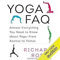 Yoga FAQ: Almost Everything You Need to Know about Yoga - from Asanas to Yamas Yoga FAQ: Almost Everything You Need to Know about Yoga - from Asanas to Yamas Audible Audiobook Paperback Kindle