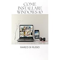 Come installare windows 10 (Italian Edition)