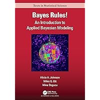 Bayes Rules!: An Introduction to Applied Bayesian Modeling (Chapman & Hall/CRC Texts in Statistical Science)