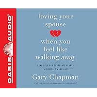 Loving Your Spouse When You Feel Like Walking Away: Real Help for Desperate Hearts in Difficult Marriages Loving Your Spouse When You Feel Like Walking Away: Real Help for Desperate Hearts in Difficult Marriages Audible Audiobook Paperback Kindle Audio CD