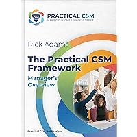 The Practical CSM Framework: Manager’s Overview The Practical CSM Framework: Manager’s Overview Kindle Paperback