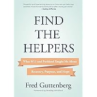 Find the Helpers: What 9/11 and Parkland Taught Me About Recovery, Purpose, and Hope (School Safety, Grief Recovery) Find the Helpers: What 9/11 and Parkland Taught Me About Recovery, Purpose, and Hope (School Safety, Grief Recovery) Hardcover Kindle Audible Audiobook Paperback Audio CD