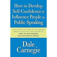How to Develop Self-Confidence and Influence People by Public Speaking (Dale Carnegie Books) How to Develop Self-Confidence and Influence People by Public Speaking (Dale Carnegie Books) Paperback Kindle Mass Market Paperback Hardcover Map