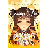 The Dragon's Flower: Orange Bliss (Vol 4) The Dragon's Flower: Orange Bliss (Vol 4) Kindle Paperback