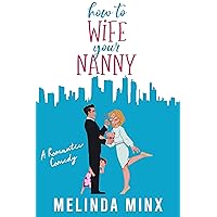 How To Wife Your Nanny: A Billionaire Single Dad Romantic Comedy How To Wife Your Nanny: A Billionaire Single Dad Romantic Comedy Kindle