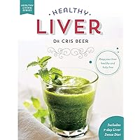 Healthy Liver: Keep Your Liver Healthy and Fatty Free (Healthy Living) Healthy Liver: Keep Your Liver Healthy and Fatty Free (Healthy Living) Paperback Hardcover