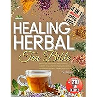 Healing Herbal Tea Bible: +210 Herbal Recipes, History, Rituals, and Cultivation tips - Treat colds, stress, pains, headaches, digestive problems - ... system and sleep Well-being Holistically