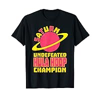 Saturn Undefeated Hula Hoop Champion Hula Hoop Lovers T-Shirt