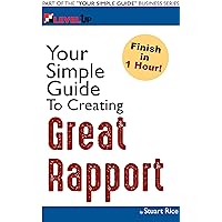 Your Simple Guide to Creating Great Rapport: For Entrepreneurs, Salespeople, Health Care, Non-Profits & Small Business (Your Simple Guide Business Series Book 3) Your Simple Guide to Creating Great Rapport: For Entrepreneurs, Salespeople, Health Care, Non-Profits & Small Business (Your Simple Guide Business Series Book 3) Kindle Paperback