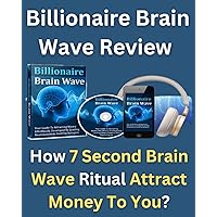 Billionaire Brain Waves Review – How 7 Second Brain Wave Ritual Attract Money To You? Read More To Activate Brain Waves! Billionaire Brain Waves Review – How 7 Second Brain Wave Ritual Attract Money To You? Read More To Activate Brain Waves! Kindle