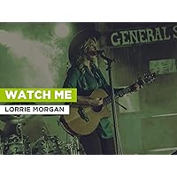 Watch Me in the Style of Lorrie Morgan