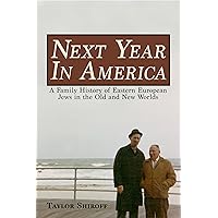 Next Year in America: A Family History of Eastern European Jews in the Old and New Worlds Next Year in America: A Family History of Eastern European Jews in the Old and New Worlds Kindle