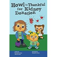 Howl is Thankful for Kidney Donation (Howl the Owl Book Series) Howl is Thankful for Kidney Donation (Howl the Owl Book Series) Paperback Hardcover