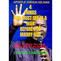 4 THINGS YOU MUST SEE IN A MAN BEFORE YOU MARRY HIM: How To Make The Right Choice For A Life Partner (GOD'S IDEA OF MARRIAGE) 4 THINGS YOU MUST SEE IN A MAN BEFORE YOU MARRY HIM: How To Make The Right Choice For A Life Partner (GOD'S IDEA OF MARRIAGE) Paperback Kindle