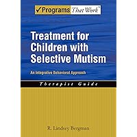 Treatment for Children with Selective Mutism: An Integrative Behavioral Approach (Programs That Work) Treatment for Children with Selective Mutism: An Integrative Behavioral Approach (Programs That Work) Paperback Kindle