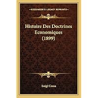 Histoire Des Doctrines Economiques (1899) (French Edition) Histoire Des Doctrines Economiques (1899) (French Edition) Hardcover Paperback