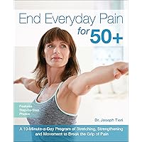 End Everyday Pain for 50+: A 10-Minute-a-Day Program of Stretching, Strengthening and Movement to Break the Grip of Pain End Everyday Pain for 50+: A 10-Minute-a-Day Program of Stretching, Strengthening and Movement to Break the Grip of Pain Kindle Paperback Spiral-bound