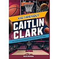 Caitlin Clark: An Inspirational Basketball Biography For Kids Caitlin Clark: An Inspirational Basketball Biography For Kids Kindle Paperback
