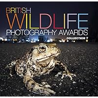 British Wildlife Photography Awards: Collection 7 British Wildlife Photography Awards: Collection 7 Hardcover