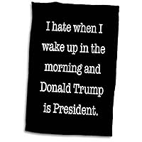 3dRose - I Hate When I Wake up in The Morning and Trump is President. Black - Towel - (twl-321808-1)