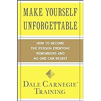 Make Yourself Unforgettable: How to Become the Person Everyone Remembers and No One Can Resist (Dale Carnegie) Make Yourself Unforgettable: How to Become the Person Everyone Remembers and No One Can Resist (Dale Carnegie) Kindle Paperback Audio CD
