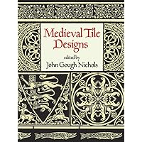 Medieval Tile Designs (Dover Pictorial Archive) Medieval Tile Designs (Dover Pictorial Archive) Paperback Kindle