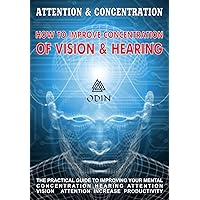 Attention And Concentration: How To Improve Hearing And Vision Attention Attention And Concentration: How To Improve Hearing And Vision Attention Kindle Paperback
