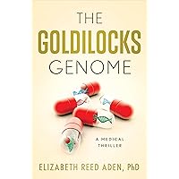 The Goldilocks Genome: A Medical Thriller The Goldilocks Genome: A Medical Thriller Paperback Kindle