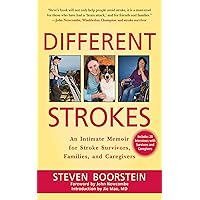 Different Strokes: An Intimate Memoir for Stroke Survivors, Families, and Care Givers