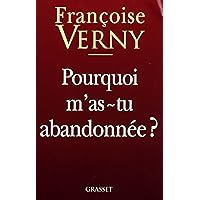 Pourquoi m'as-tu abandonnée ? (essai français) (French Edition) Pourquoi m'as-tu abandonnée ? (essai français) (French Edition) Kindle Paperback