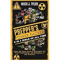 PREPPER'S POWER PACKED 8 IN 1 BIBLE OF ALL TIME: Learn the Basic Survival Strategies for Total Preparedness and Emergency in Any Situation PREPPER'S POWER PACKED 8 IN 1 BIBLE OF ALL TIME: Learn the Basic Survival Strategies for Total Preparedness and Emergency in Any Situation Kindle Hardcover Paperback